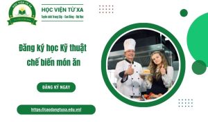 Đăng ký học Kỹ thuật chế biến món ăn