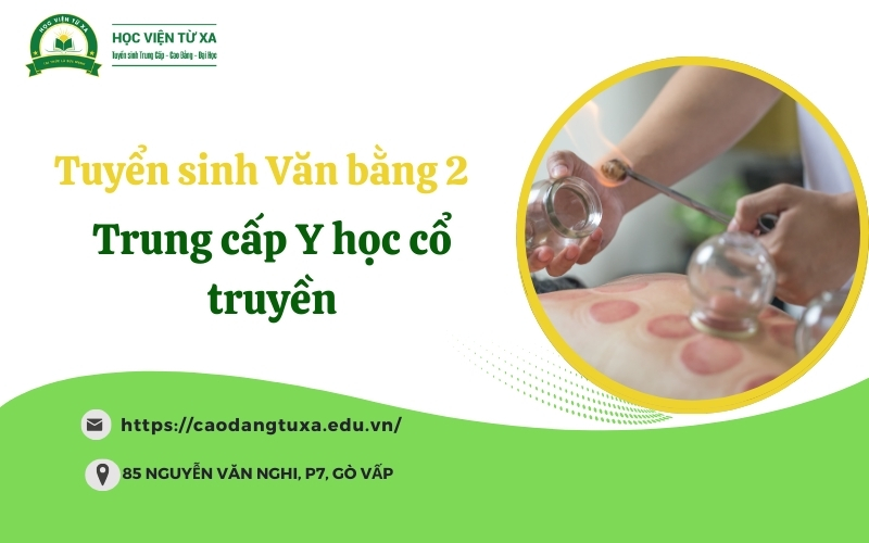 Tuyển sinh Văn bằng 2 Trung cấp Y học cổ truyền - Mới nhất năm 2025