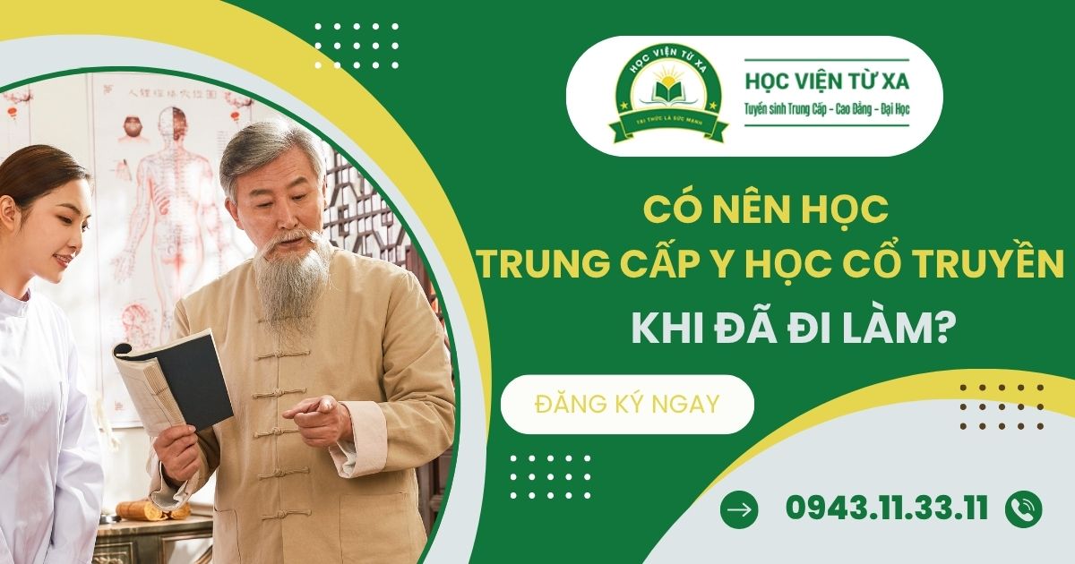 Có nên học Trung cấp Y học cổ truyền khi đã đi làm?