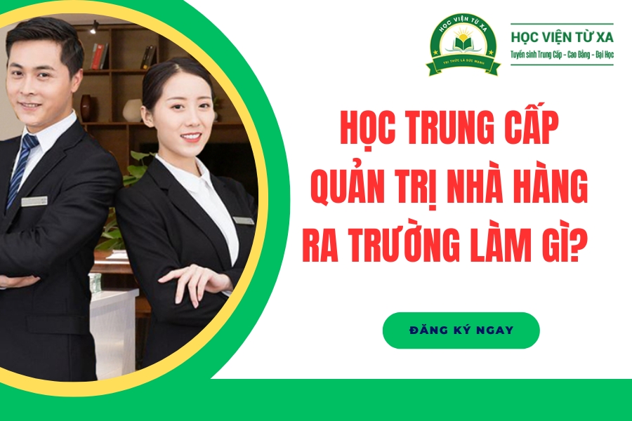 Học Trung cấp Quản trị nhà hàng ra trường làm gì?