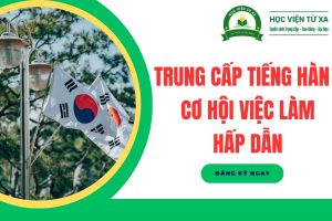 Trung cấp Tiếng Hàn - Cơ hội việc làm hấp dẫn