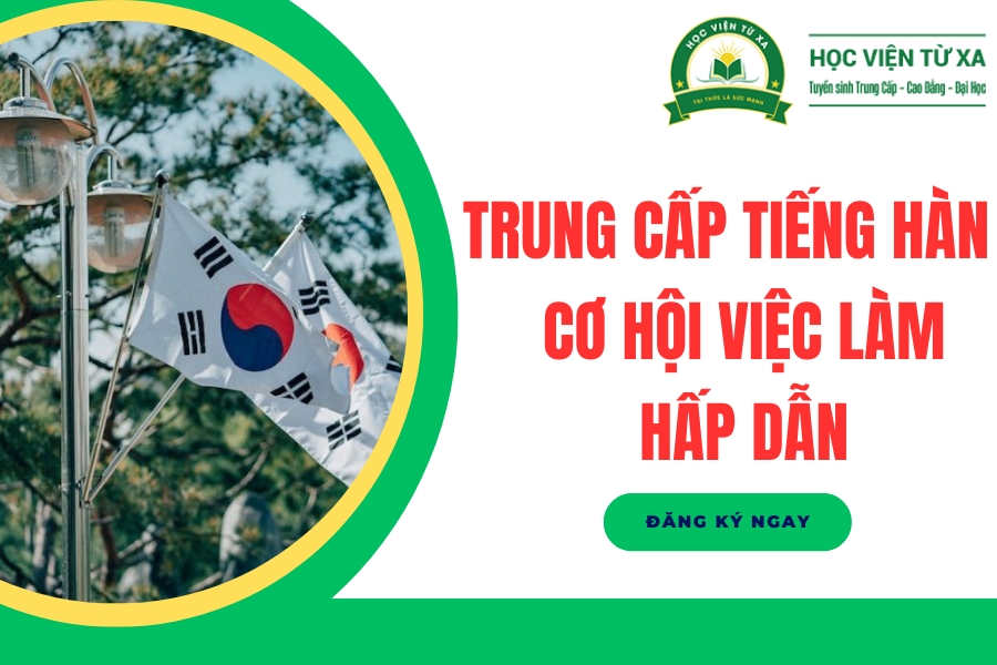 Trung cấp Tiếng Hàn - Cơ hội việc làm hấp dẫn