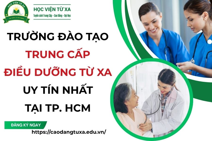 Trường đào tạo Trung cấp Điều dưỡng Từ xa uy tín nhất tại TP. HCM