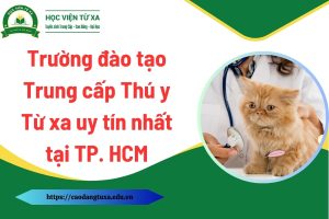 Trường đào tạo Trung cấp Thú y Từ xa uy tín nhất tại TP. HCM