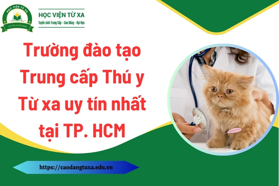Trường đào tạo Trung cấp Thú y Từ xa uy tín nhất tại TP. HCM