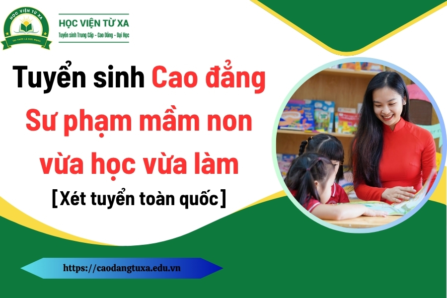 Tuyển sinh Cao đẳng Sư phạm mầm non vừa học vừa làm [Xét tuyển toàn quốc]