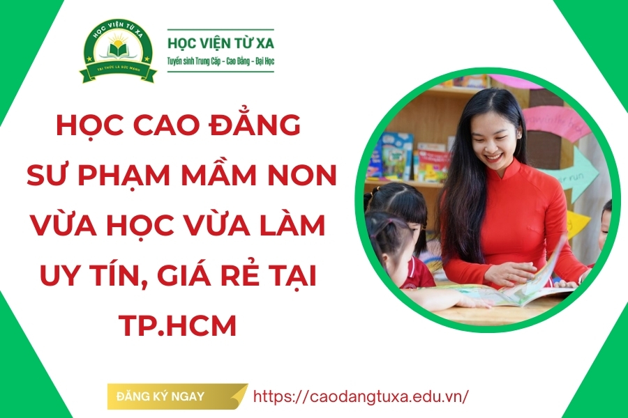 Học Cao đẳng Sư phạm mầm non vừa học vừa làm uy tín, giá rẻ tại TP.HCM