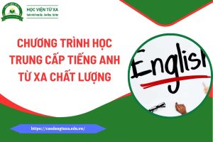 Chương trình học Trung cấp Tiếng Anh từ xa chất lượng
