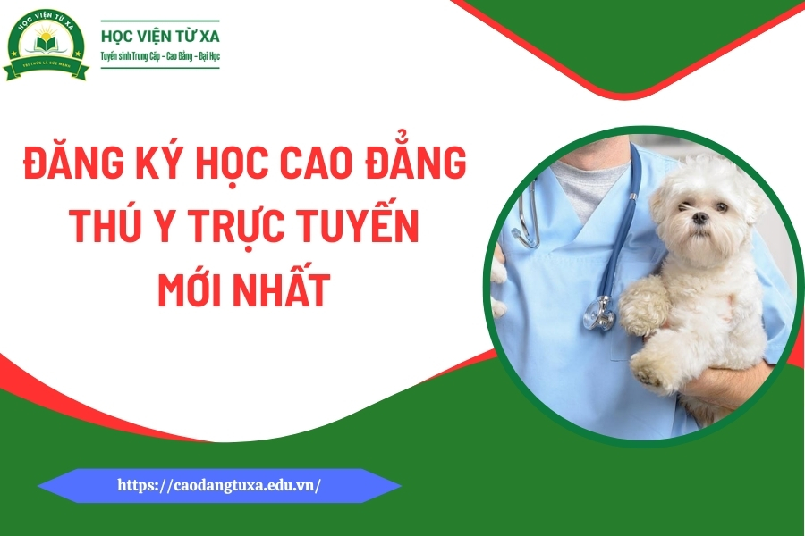 Đăng ký học Cao đẳng Thú y trực tuyến mới nhất
