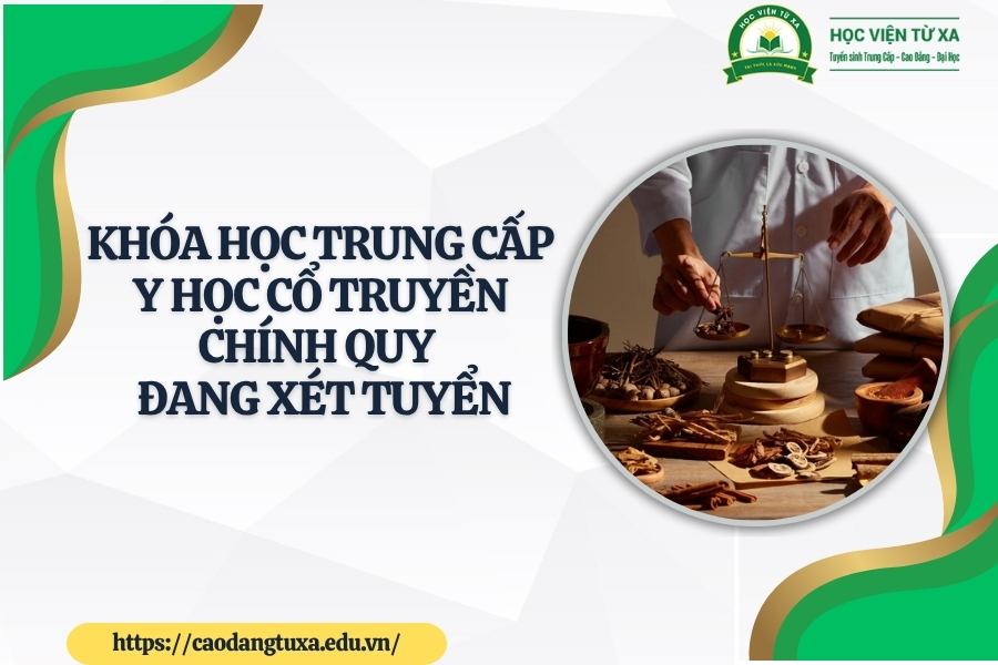 Khóa học Trung cấp Y học cổ truyền chính quy mới nhất - Đang xét tuyển