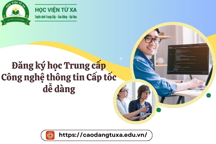 Đăng ký học Trung cấp Công nghệ thông tin Cấp tốc dễ dàng
