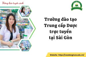 Trường đào tạo Trung cấp Dược trực tuyến tại Sài Gòn