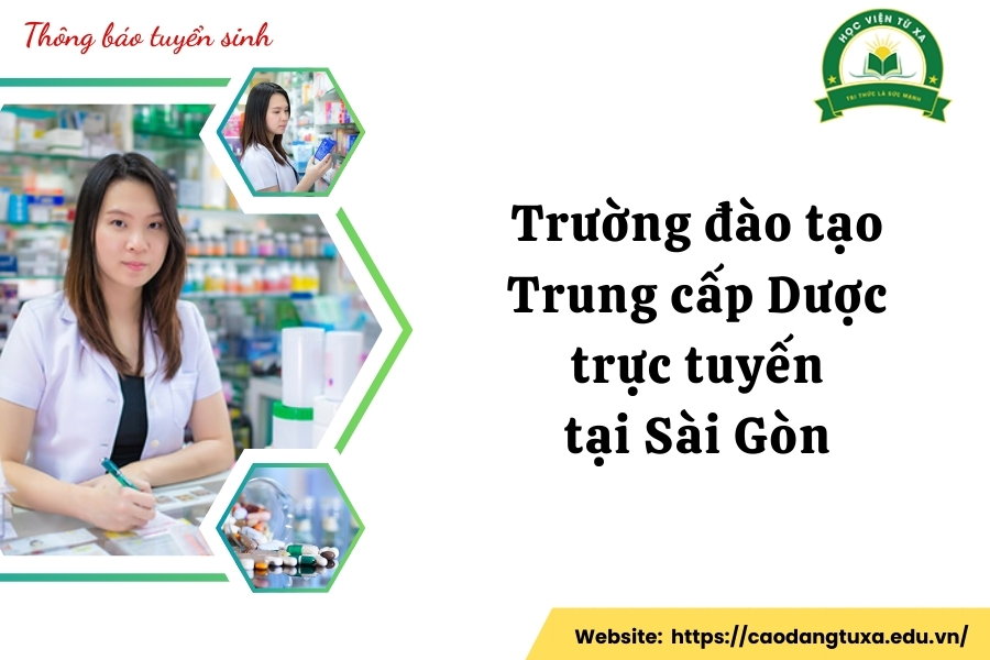 Trường đào tạo Trung cấp Dược trực tuyến tại Sài Gòn