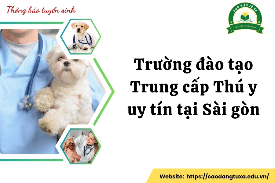 Trường đào tạo Trung cấp Thú y uy tín tại Sài gòn