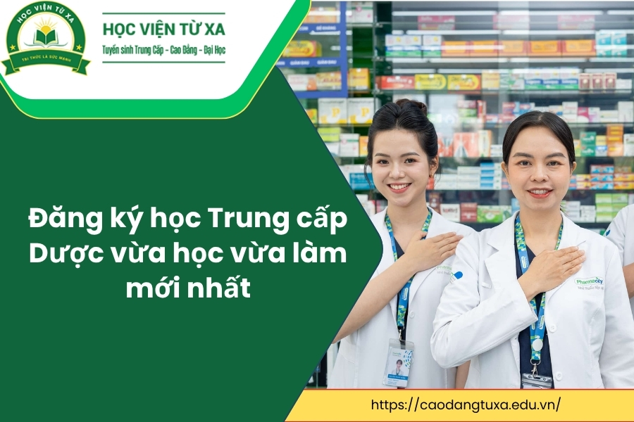 Đăng ký học Trung cấp Dược vừa học vừa làm mới nhất