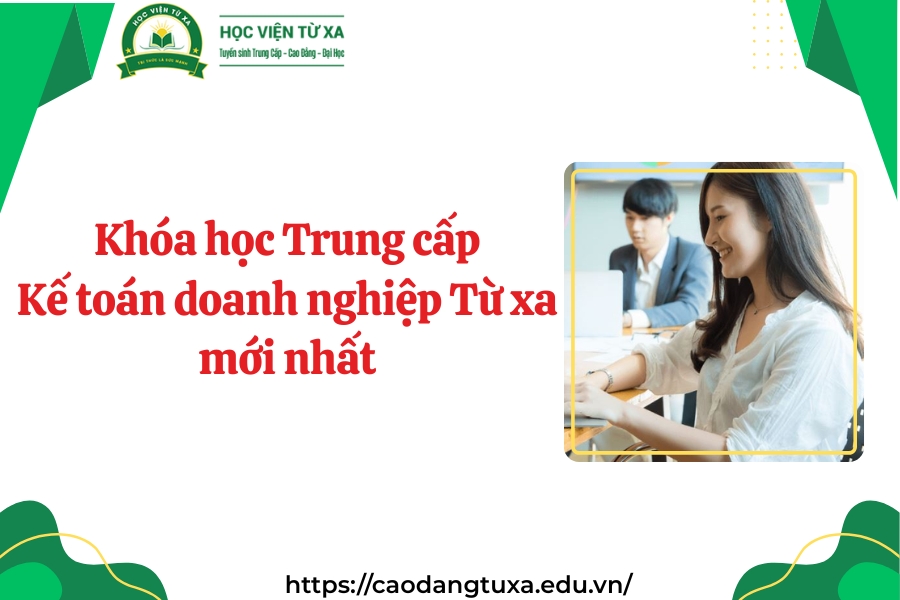 Khóa học Trung cấp Kế toán doanh nghiệp Từ xa mới nhất