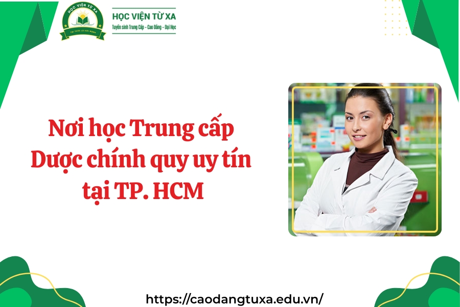 Nơi học Trung cấp Dược chính quy uy tín nhất tại TP. HCM