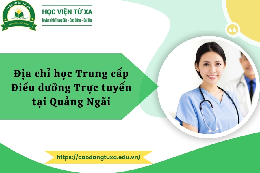 Địa chỉ học Trung cấp Điều dưỡng Trực tuyến tại Quảng Ngãi