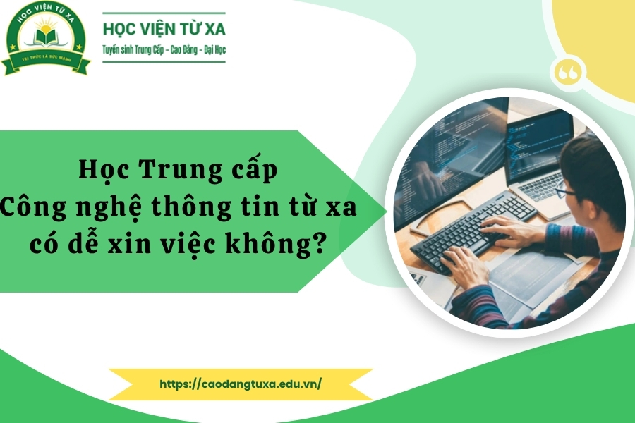 Học Trung cấp Công nghệ thông tin từ xa có dễ xin việc không?
