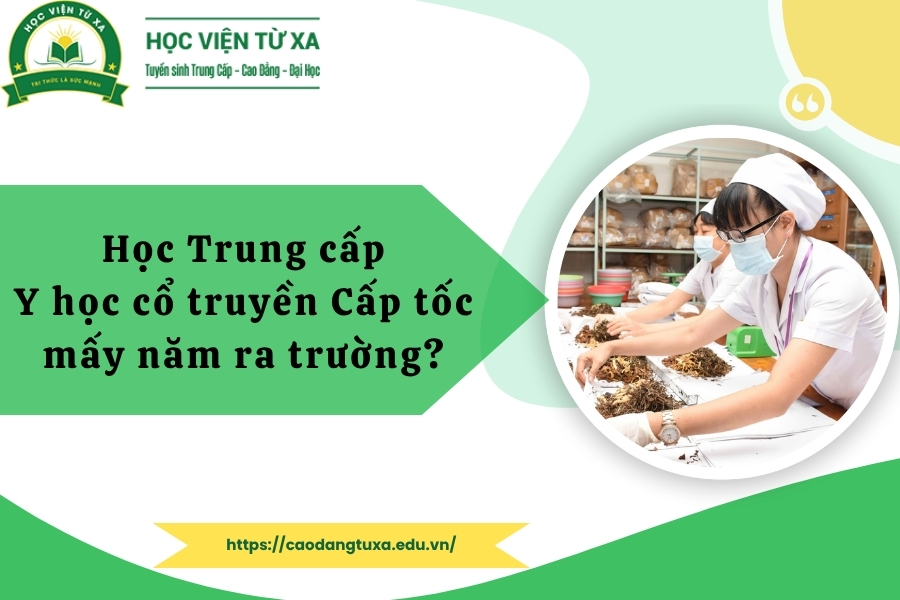 Học Trung cấp Y học cổ truyền Cấp tốc mấy năm ra trường?