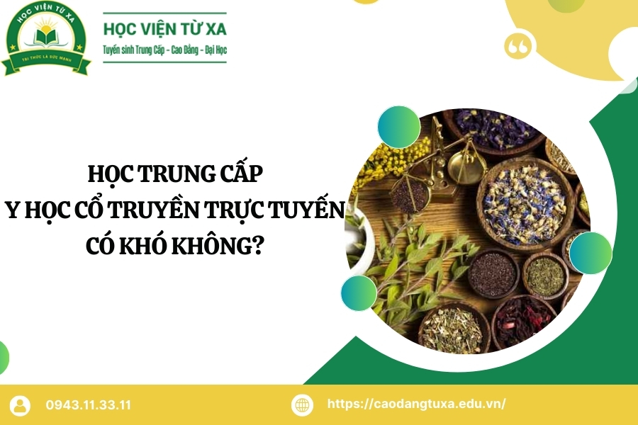 Học Trung cấp Y học cổ truyền Trực tuyến có khó không?
