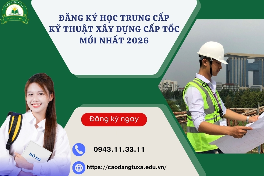 Đăng ký học Trung cấp Kỹ thuật xây dựng Cấp tốc mới nhất 2026