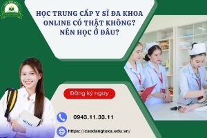 Học Trung cấp Y sĩ đa khoa online có thật không? Nên học ở đâu?