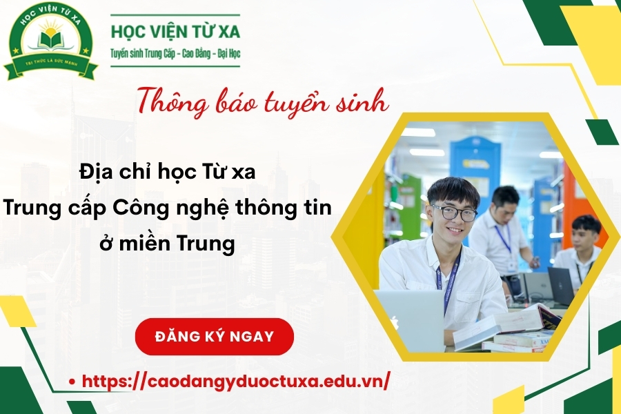 Địa chỉ học Từ xa Trung cấp Công nghệ thông tin ở miền Trung