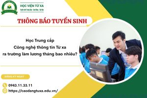 Học Trung cấp Công nghệ thông tin Từ xa ra trường làm lương tháng bao nhiêu?
