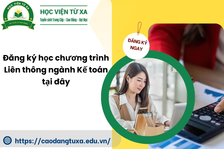 Đăng ký học chương trình Liên thông ngành Kế toán tại đây