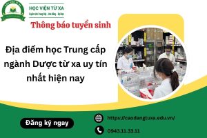 Địa điểm học Trung cấp ngành Dược từ xa uy tín nhất hiện nay