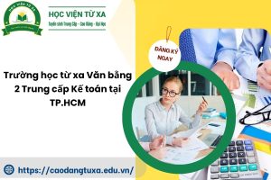 Trường học từ xa Văn bằng 2 Trung cấp Kế toán tại TP.HCM