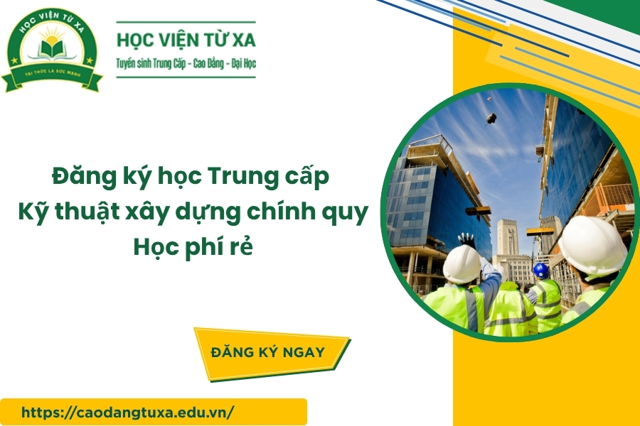 Đăng ký học Trung cấp Kỹ thuật xây dựng chính quy - Học phí rẻ