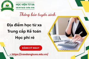 Địa điểm học từ xa Trung cấp Kế toán - Học phí rẻ