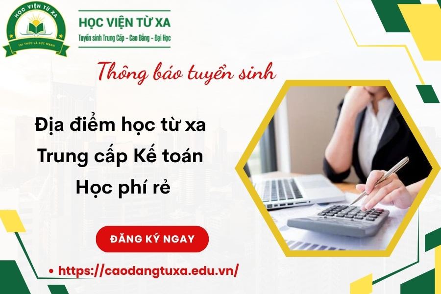 Địa điểm học từ xa Trung cấp Kế toán - Học phí rẻ