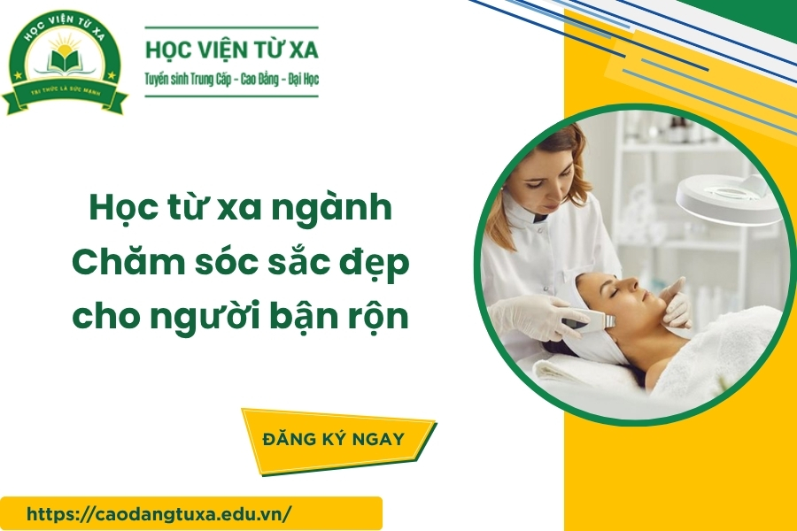 Học từ xa ngành Chăm sóc sắc đẹp cho người bận rộn