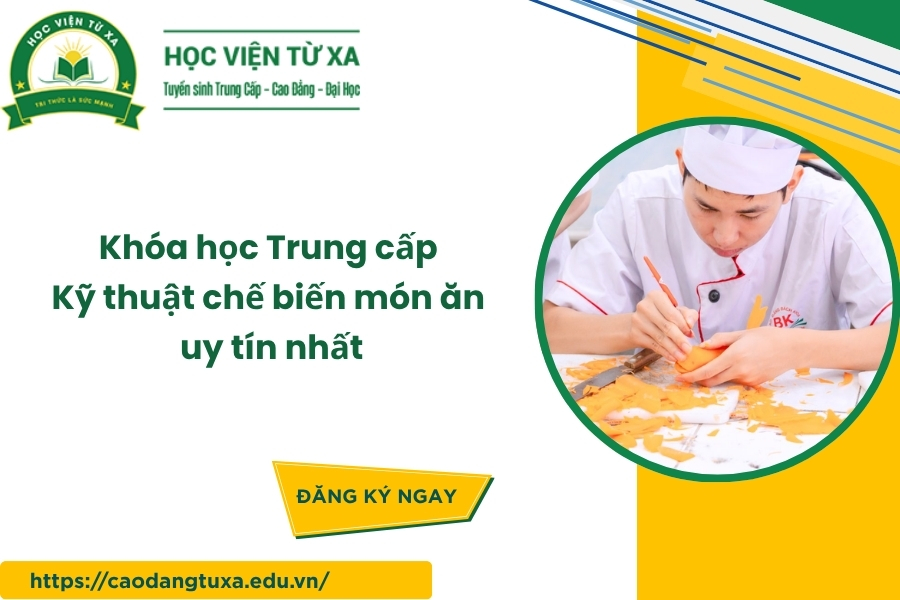 Khóa học Trung cấp Kỹ thuật chế biến món ăn uy tín nhất