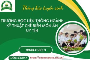 Trường học Liên thông ngành Kỹ thuật chế biến món ăn uy tín