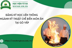 Đăng ký học Liên thông ngành Kỹ thuật chế biến món ăn tại Gò vấp