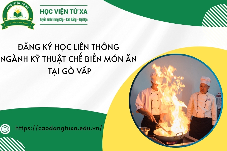 Đăng ký học Liên thông ngành Kỹ thuật chế biến món ăn tại Gò vấp