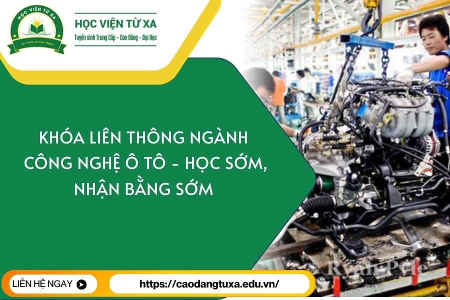 Khóa Liên thông ngành Công nghệ ô tô - Học sớm, nhận bằng sớm