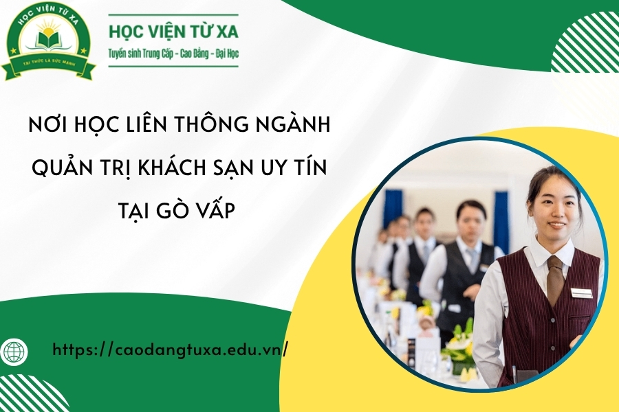 Nơi học Liên thông ngành Quản trị khách sạn uy tín tại Gò Vấp