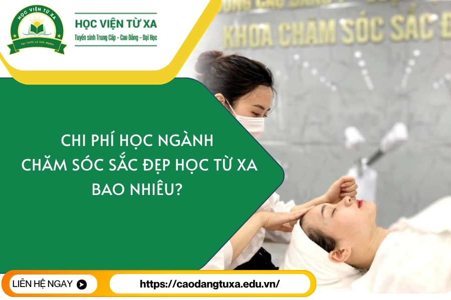 Chi phí học ngành Chăm sóc sắc đẹp học Từ xa bao nhiêu?