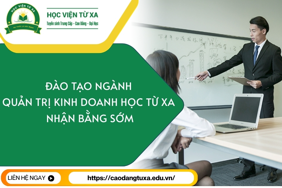 Đào tạo ngành Quản trị kinh doanh học Từ xa - Nhận bằng sớm