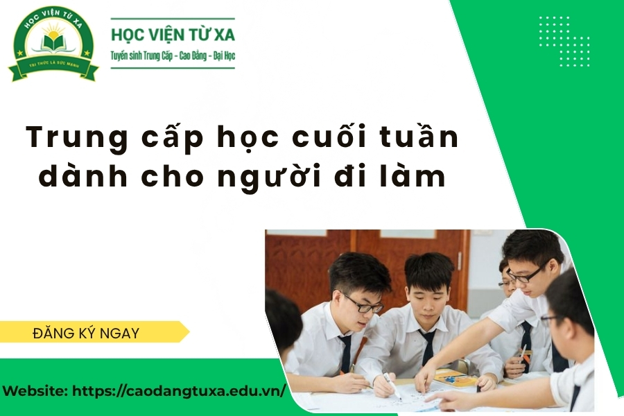 Trung cấp học cuối tuần dành cho người đi làm