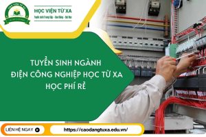 Tuyển sinh ngành Điện công nghiệp học Từ xa - Học phí rẻ