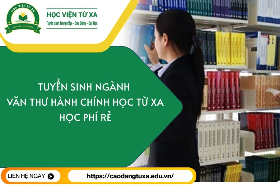 Tuyển sinh ngành Văn thư hành chính học Từ xa - Học phí rẻ