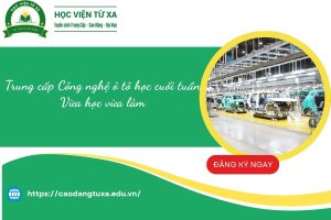 Trung cấp Công nghệ ô tô học cuối tuần - Vừa học vừa làm