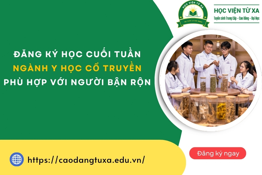 Đăng ký học cuối tuần ngành Y học cổ truyền, phù hợp với người bận rộn
