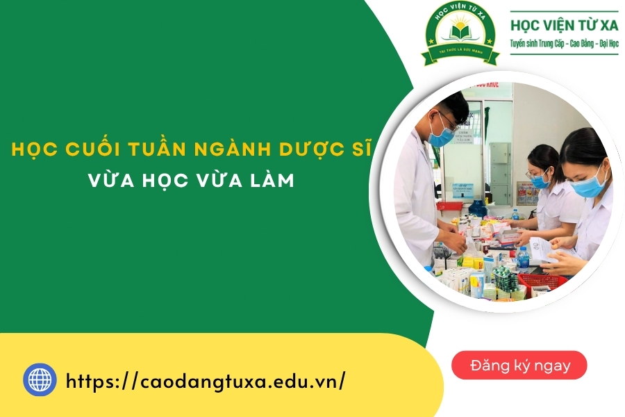 Học cuối tuần ngành Dược sĩ, vừa học vừa làm